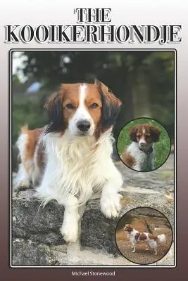 Le Kooikerhondje : Un guide complet et exhaustif pour les propriétaires : L'achat, la propriété, la santé, le toilettage, le dressage, l'obéissance, la compréhension et l'éducation. - The Kooikerhondje: A Complete and Comprehensive Owners Guide To: Buying, Owning, Health, Grooming, Training, Obedience, Understanding and