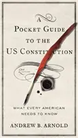 Guide de poche de la Constitution américaine : Ce que chaque Américain doit savoir, deuxième édition - Pocket Guide to the Us Constitution: What Every American Needs to Know, Second Edition