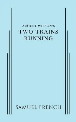 Deux trains en marche d'August Wilson - August Wilson's Two Trains Running