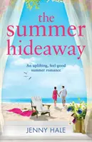 Le refuge de l'été : Une romance d'été édifiante et agréable à lire - The Summer Hideaway: An uplifting feel good summer romance