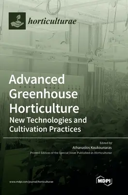 Horticulture avancée en serre : Nouvelles technologies et pratiques culturales - Advanced Greenhouse Horticulture: New Technologies and Cultivation Practices