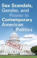 Scandales sexuels, genre et pouvoir dans la politique américaine contemporaine - Sex Scandals, Gender, and Power in Contemporary American Politics