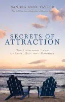 Les secrets de l'attraction : Les lois universelles de l'amour, du sexe et de la romance - Secrets of Attraction: The Universal Laws of Love, Sex, and Romance