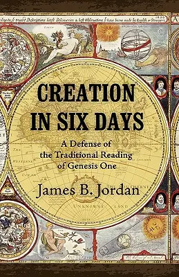 La création en six jours : Une défense de la lecture traditionnelle de la Genèse 1 - Creation in Six Days: A Defense of the Traditional Reading of Genesis One