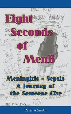 Huit secondes de MenB : Méningite - Septicémie. Un voyage à la rencontre de quelqu'un d'autre - Eight Seconds of MenB: Meningitis - Sepsis. A Journey of the Someone Else