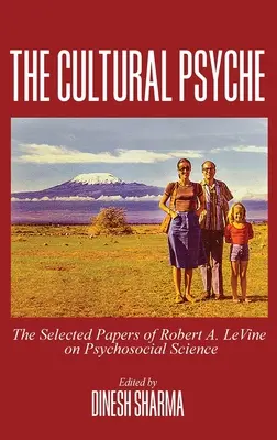 The Cultural Psyche : Sélection d'articles de Robert A. LeVine sur les sciences psychosociales - The Cultural Psyche: The Selected Papers of Robert A. LeVine on Psychosocial Science