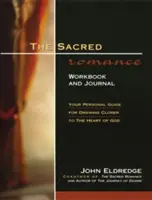 Le cahier d'exercices et le journal de la romance sacrée : Votre guide personnel pour vous rapprocher du cœur de Dieu - The Sacred Romance Workbook and Journal: Your Personal Guide for Drawing Closer to the Heart of God