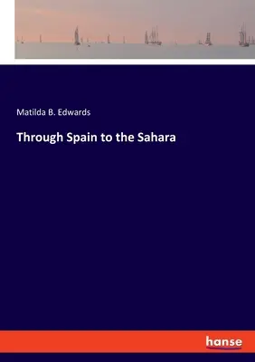 De l'Espagne au Sahara - Through Spain to the Sahara