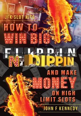 Comment gagner GROS et faire de l'argent aux machines à sous à limites élevées : Flippin N Dippin - How to win BIG and Make Money on High Limit Slots: Flippin N Dippin