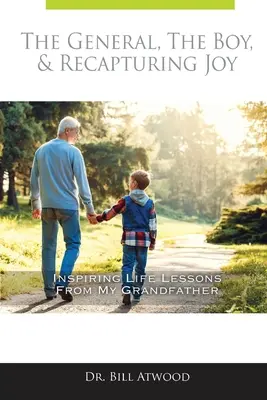 Le général, le garçon et la joie retrouvée : leçons de vie inspirantes de mon grand-père - The General, The Boy, & Recapturing Joy: Inspiring Life Lessons from My Grandfather