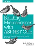 Construire des microservices avec ASP.NET Core : Développer, tester et déployer des services multiplateformes dans le cloud - Building Microservices with ASP.NET Core: Develop, Test, and Deploy Cross-Platform Services in the Cloud