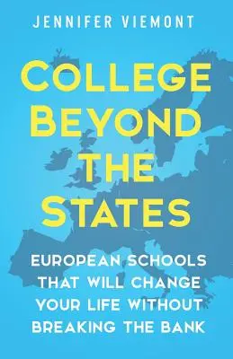 L'université au-delà des États-Unis : Les écoles européennes qui changeront votre vie sans vous ruiner - College Beyond the States: European Schools That Will Change Your Life Without Breaking the Bank