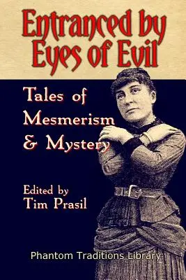 Les yeux du mal : histoires de mesmérisme et de mystère - Entranced by Eyes of Evil: Tales of Mesmerism and Mystery