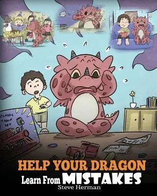 Aidez votre dragon à apprendre de ses erreurs : Apprenez à votre dragon qu'il n'y a pas de mal à faire des erreurs. Une histoire mignonne pour apprendre aux enfants ce qu'est le perfectionnisme et comment faire des erreurs. - Help Your Dragon Learn From Mistakes: Teach Your Dragon It's OK to Make Mistakes. A Cute Children Story To Teach Kids About Perfectionism and How To A