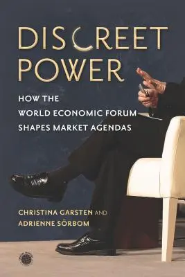 Le pouvoir discret : comment le Forum économique mondial façonne l'agenda des marchés - Discreet Power: How the World Economic Forum Shapes Market Agendas