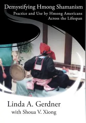 Démystifier le chamanisme hmong : Pratique et utilisation - Demystifying Hmong Shamanism: Practice and Use