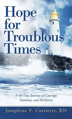 L'espoir des temps difficiles : Un voyage de 40 jours de courage, d'endurance et de résilience - Hope for Troublous Times: A 40-Day Journey of Courage, Stamina, and Resilience