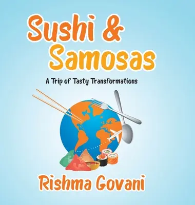 Sushi et Samosas : Un voyage de transformations savoureuses - Sushi & Samosas: A Trip of Tasty Transformations