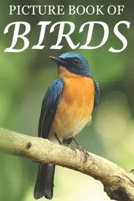 Livre d'images des oiseaux : Pour les personnes âgées atteintes de démence [Livres d'images en couleurs]. - Picture Book of Birds: For Seniors with Dementia [Colorful Picture Books]