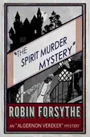 Le mystère du meurtre par l'esprit : Un mystère d'Algernon Vereker - The Spirit Murder Mystery: An Algernon Vereker Mystery