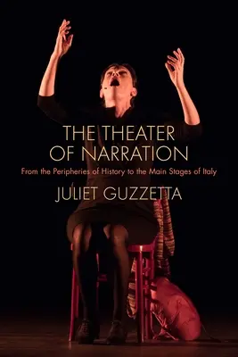 Le théâtre de la narration : Des périphéries de l'histoire aux grandes scènes de l'Italie - The Theater of Narration: From the Peripheries of History to the Main Stages of Italy