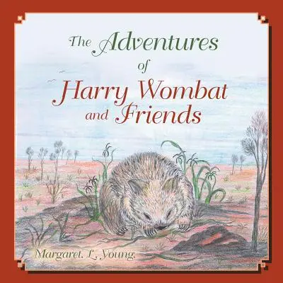 Les aventures de Harry Wombat et de ses amis (Young (Nee Dyer) Margaret L.) - The Adventures of Harry Wombat and Friends (Young (Nee Dyer) Margaret L.)