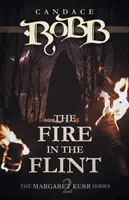 Le feu dans le silex : La série Margaret Kerr - Livre 2 - The Fire in the Flint: The Margaret Kerr Series - Book Two