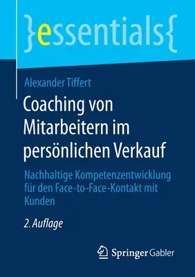 Coaching des collaborateurs dans le cadre de la vente aux particuliers : développement des compétences pour le contact direct avec les clients - Coaching Von Mitarbeitern Im Persnlichen Verkauf: Nachhaltige Kompetenzentwicklung Fr Den Face-To-Face-Kontakt Mit Kunden