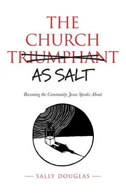 L'Église en tant que sel : devenir la communauté dont parle Jésus - The Church as Salt: Becoming the Community Jesus Speaks About