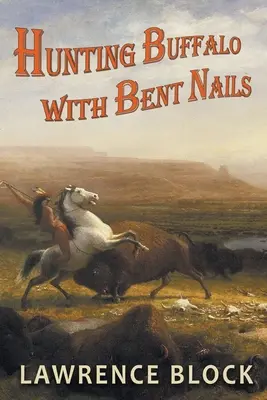 Chasser le buffle avec des ongles recourbés - Hunting Buffalo with Bent Nails