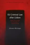 Le droit pénal européen après Lisbonne : Droits, confiance et transformation de la justice en Europe - EU Criminal Law after Lisbon: Rights, Trust and the Transformation of Justice in Europe