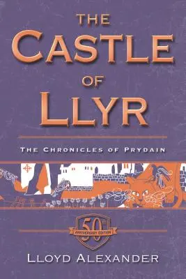 Le château de Llyr : Les Chroniques de Prydain, Livre 3 (Édition du 50e anniversaire) - The Castle of Llyr: The Chronicles of Prydain, Book 3 (50th Anniversary Edition)