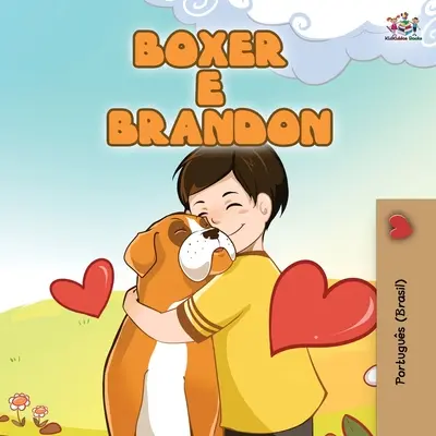 Boxer et Brandon (livre pour enfants en portugais brésilien) : Boxer et Brandon - Boxer and Brandon (Brazilian Portuguese Book for Kids): Boxer e Brandon