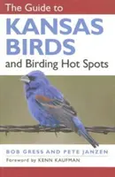 Le guide des oiseaux du Kansas et des hauts lieux de l'ornithologie - The Guide to Kansas Birds and Birding Hot Spots