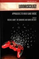 Ludomusicologie : Approches de la musique de jeux vidéo - Ludomusicology: Approaches to Video Game Music