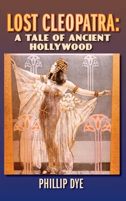Cléopâtre perdue : une histoire de l'ancien Hollywood (hardback) - Lost Cleopatra: A Tale of Ancient Hollywood (hardback)