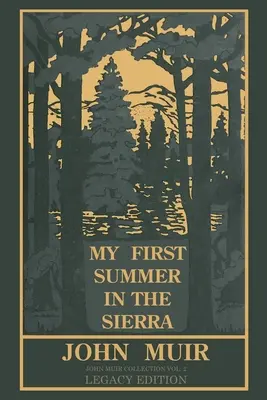 Mon premier été dans la Sierra : Explorations classiques des montagnes de Yosemite et de Californie - My First Summer In The Sierra Legacy Edition: Classic Explorations Of The Yosemite And California Mountains