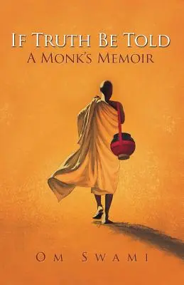 Si la vérité est dite : Les mémoires d'un moine - If Truth Be Told: A Monk's Memoir