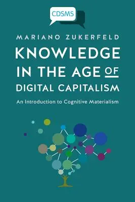 La connaissance à l'ère du capitalisme numérique : Introduction au matérialisme cognitif - Knowledge in the Age of Digital Capitalism: An Introduction to Cognitive Materialism