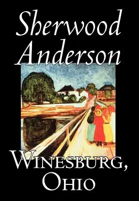 Winesburg, Ohio par Sherwood Anderson, Fiction, Classique, Littéraire - Winesburg, Ohio by Sherwood Anderson, Fiction, Classics, Literary