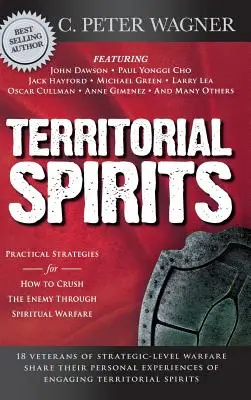 Les esprits territoriaux : Stratégies pratiques pour écraser l'ennemi par le combat spirituel - Territorial Spirits: Practical Strategies for How to Crush the Enemy Through Spiritual Warfare