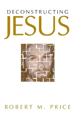 Déconstruire Jésus - Deconstructing Jesus