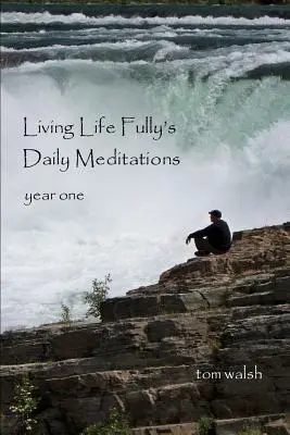 Méditations quotidiennes de Vivre pleinement - Living Life Fully's Daily Meditations