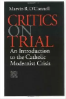 Critiques en procès : Une introduction à la crise du modernisme catholique - Critics on Trial: An Introduction to the Catholic Modernist Crisis