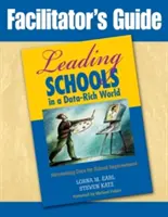 Facilitator′s Guide to Leading Schools in a Data-Rich World : Harnessing Data for School Improvement (Guide de l'animateur pour diriger les écoles dans un monde riche en données : exploiter les données pour améliorer l'école) - Facilitator′s Guide to Leading Schools in a Data-Rich World: Harnessing Data for School Improvement