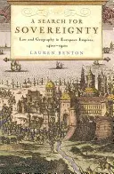 La recherche de la souveraineté : Droit et géographie dans les empires européens, 1400-1900 - A Search for Sovereignty: Law and Geography in European Empires, 1400-1900