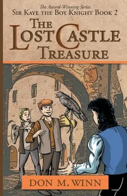 Le trésor du château perdu : Sir Kaye le petit chevalier Livre 2 - The Lost Castle Treasure: Sir Kaye the Boy Knight Book 2