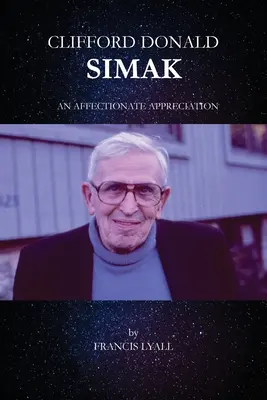 Clifford Donald Simak - Une appréciation affectueuse - Clifford Donald Simak - An Affectionate Appreciation