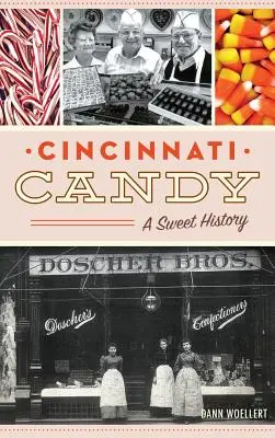 Les bonbons de Cincinnati : Une histoire sucrée - Cincinnati Candy: A Sweet History