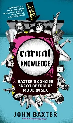 Carnal Knowledge : L'encyclopédie concise du sexe moderne de Baxter - Carnal Knowledge: Baxter's Concise Encyclopedia of Modern Sex